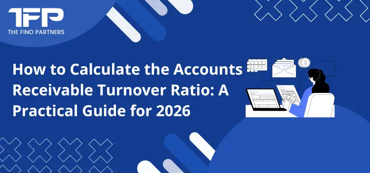 How to Calculate the Accounts Receivable Turnover Ratio: A Practical Guide for 2026